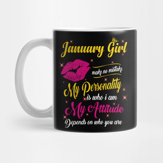 January Girl Make No Mistake My Personality Is Who I Am by Vladis